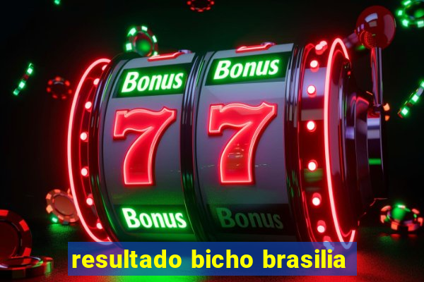 resultado bicho brasilia